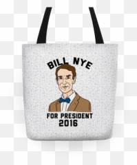 Bill Nye For President Totes Lookhuman - Bag png