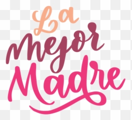Transparent Png Svg Vector - Eres La Mejor Madre,Madre Png