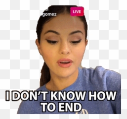 Idont Know How To End Selena Gomez Gif - Photo Caption png