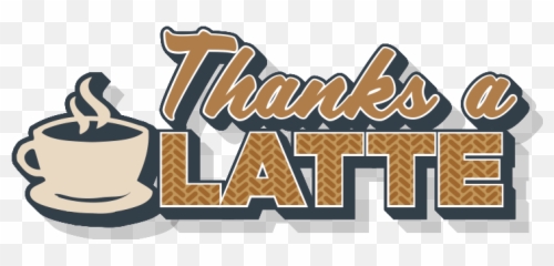 Thanks A Latte - Thanks A Latte Clip Art Png,Latte Png