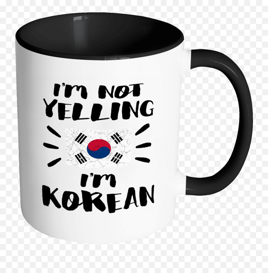 Iu0027m Not Yelling Korean Flag - South Korea Pride 11oz Funny Black U0026 White Coffee Mug Coworker Humor Thatu0027s How We Talk Women Men Friends Gift Magic Mug Png,Korean Flag Transparent
