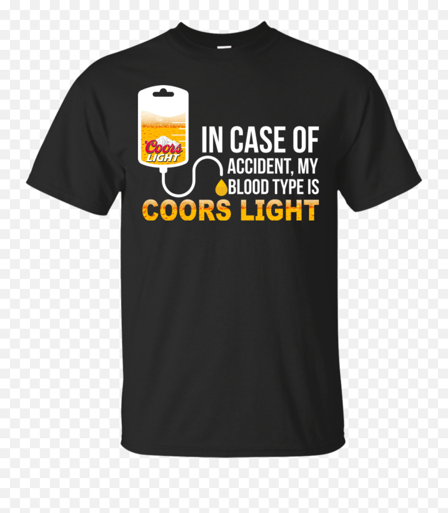Accident My Blood Type Is Coors Light - Survived Coronavirus T Shirt Png,Coors Light Png
