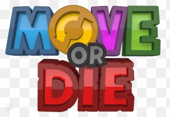 Move Or Die - Move Or Die Png,Die Png