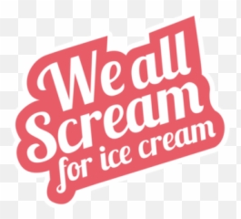 We All Scream For Ice Cream Clipart Yummy - Scream You Scream We All Scream Png,Scream Logo