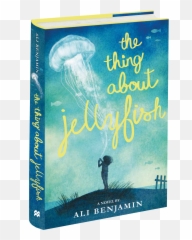 The Thing About Jellyfish By Ali Benjamin U2013 Writewyattuk - png