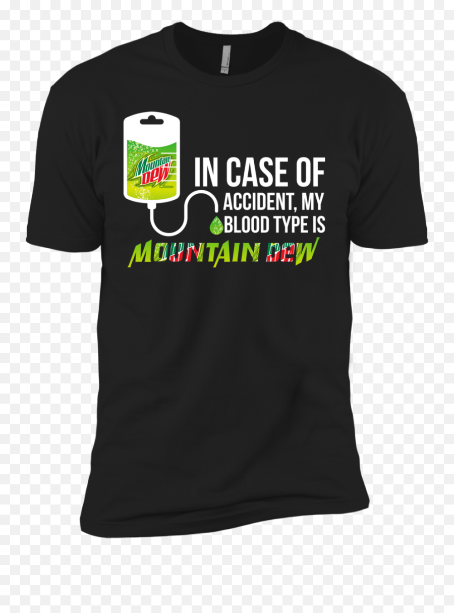 In Case Of Accident My Blood Type Is Mountain Dew T Shirt - Black Women Health Tshirt Png,Diet Mountain Dew Logo