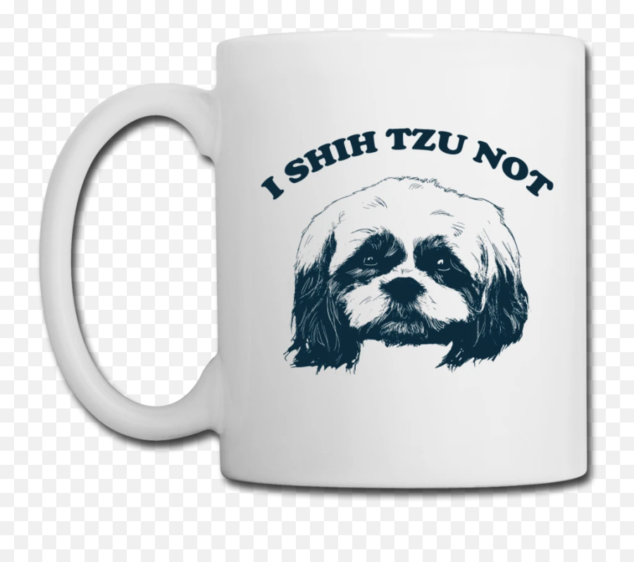 Details About I Shih Tzu Not Coffee Mug - Shih Tzu Mug Shihtzu Owner Gift Not Easy Being Easy Png,Shih Tzu Png