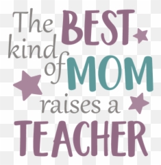 The Best Kind Of Mom Raises A Teacher Free Download Iron - Gabriola Font Png,Mom Png