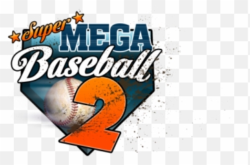 Super Mega Baseball 2 Coming To - Graphic Design png