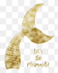 Gold Foil Mermaid Tail Lets Be - Calda De Sereia Desenho Png,Mermaid Tail Transparent