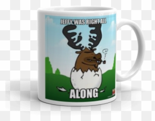 Jeffy Was Right All Along - Moose Egg Make A Meme Coffee Cup Png,Jeffy Png