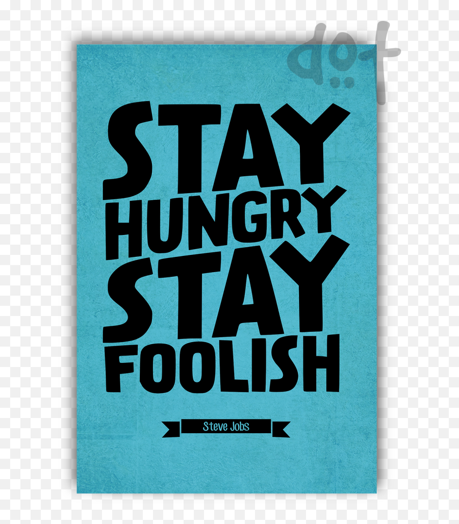 Stay Hungry Foolish Steve Jobs - Vertical Png,Steve Jobs Png