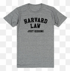 Harvard Law - Just Kidding u2013 Eternal Weekend Short Sleeve png