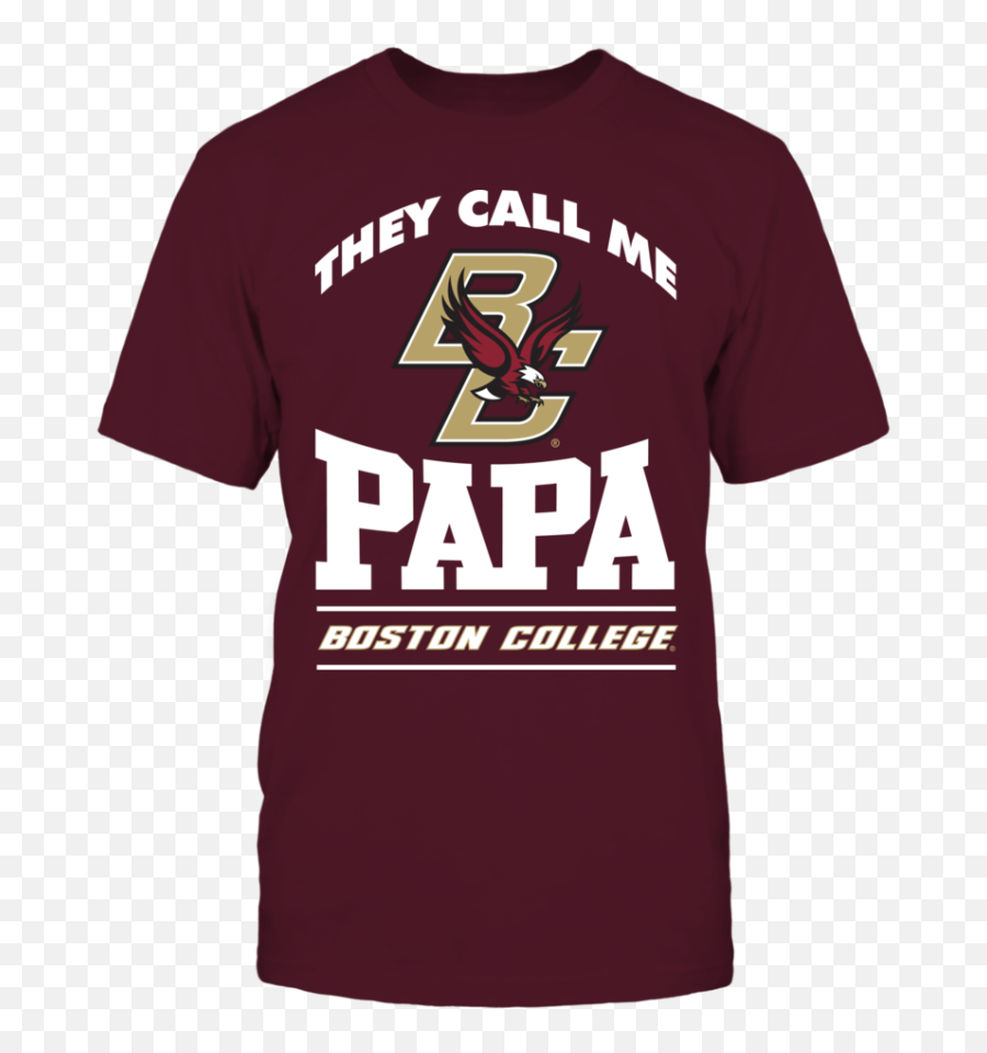 They Call Me Papa - Unisex Png,Boston College Logo Png