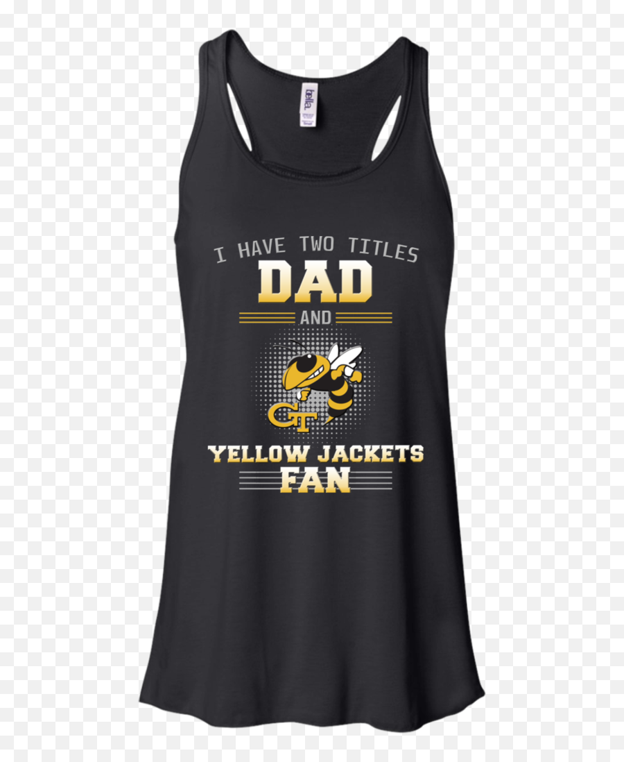 I Have Two Titles Dad And Georgia Tech Yellow Jackets Fan T Shirts - Daddy You Are As Bad Ass Vegeta As Strong As Goku Png,Georgia Tech Yellow Jackets Logo