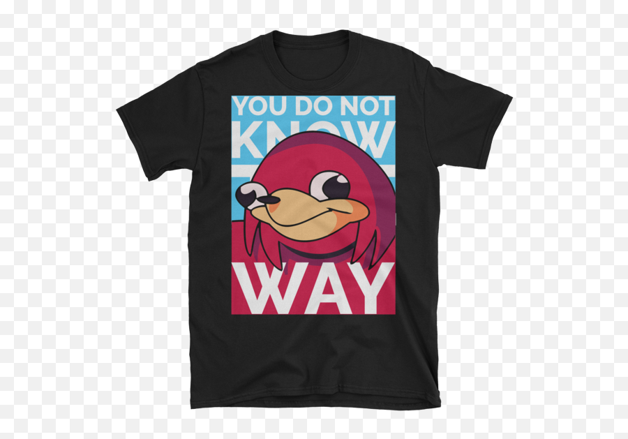 You Do Not Know The Way - Ugandan Knuckles Design High Quality Tshirt Sold By Memeshirts By Skultik Cartoon Png,Ugandan Knuckles Transparent