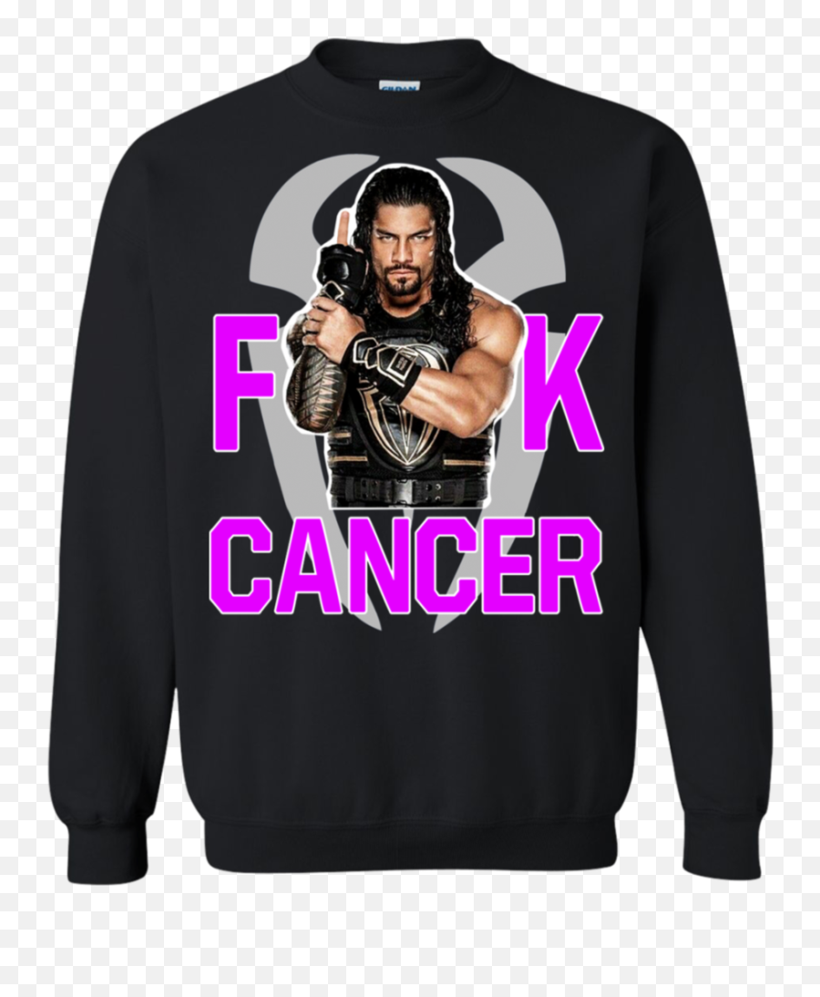 Wwe Roman Reigns Png - Roman Reigns Fuck Cancer Sweatshirt Sweatshirt,Roman Reigns Png