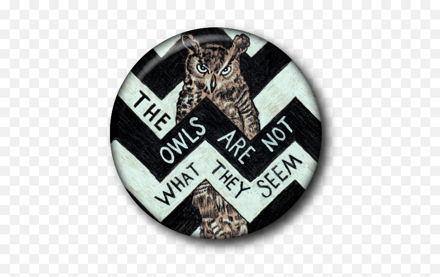 The Owls Are Not What They Seem - Twin Peaks U2014 Custom Buttons Milwaukee Mke Buttons Badge Png,Owl Png