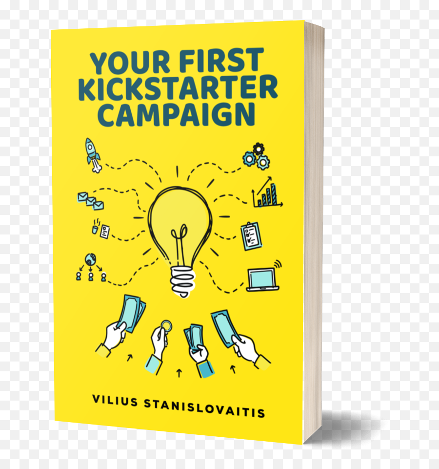 Your First Kickstarter Campaign U2013 Book For - Poster Png,Kickstarter Png