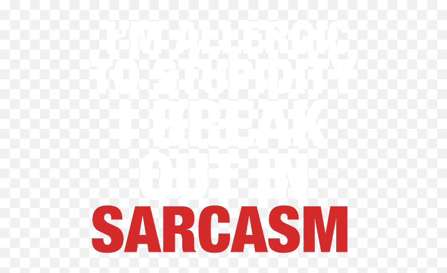 Hilarious Statement Sarcasm Im Allergic To Stupidity Sarcastic Pun Gift Coffee Mug - Language Png,Sarcasm Icon