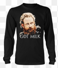 Got Milk Shirt Funny Tormund Giantsbane - July Born T Shirts Png,Got Milk Png