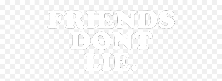 Download Hd Friends Donu0027t Lie Stranger Things - Friends Dont Stranger Things Friends Don T Lie Png,Stranger Things Logo Transparent