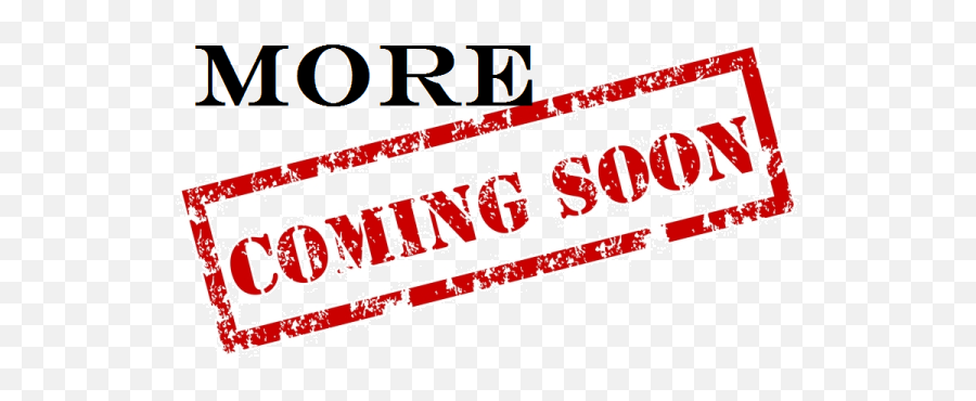 More Coming Soon 600 X 396 - More Coming Soon Png,Coming Soon Png