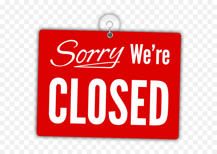 Changes For Classes And Activities - Sorry We Re Closed Sign Sorry We Re Closed Png,Sorry Png