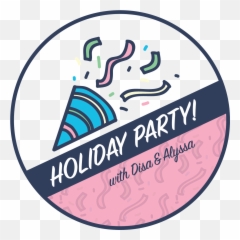 Holiday With Disa And Alyssa - Circle Png,Holiday Party Png
