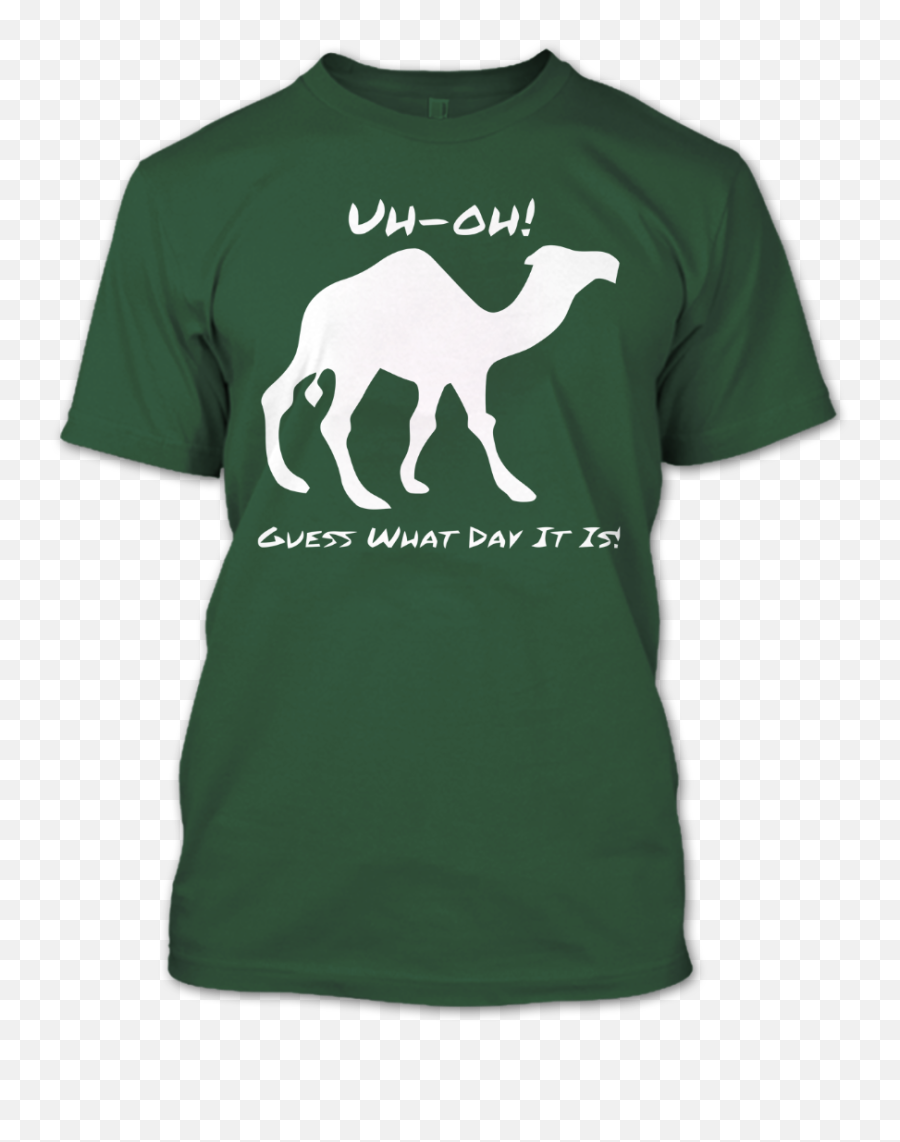 Camel Uh Oh Guess What Day It Is T Shirt Hobby Shirts - Logo Camel With Tshirt Png,Camel Logo