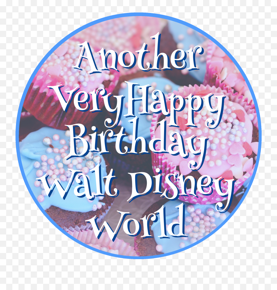 Another Very Happy Birthday Walt Disney World - From The Circle Png,Disney World Png