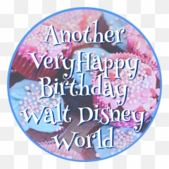 Another Very Happy Birthday Walt Disney World - From Circle png