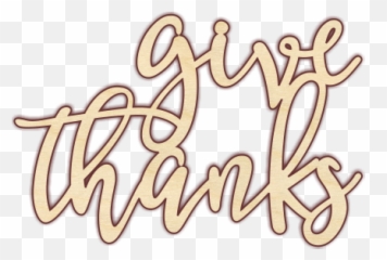 Give Thanks - Transparent Png