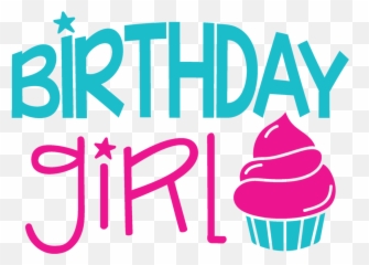 Birthday Girl - Birthday Girl Svg Free Png,Birthday Girl Png