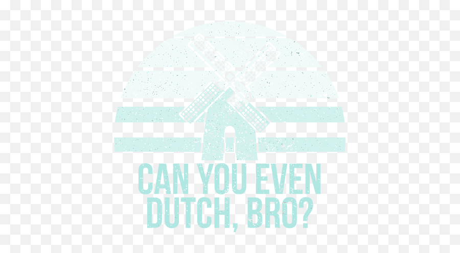 Funny Do You Dutch Bro Holland Michigan Pella Iowa Windmill - Circle Png,Dutch Windmill Icon