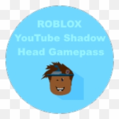 Roblox Youtube Shadow Head Icon Gamepass - Roblox Happy Png,My New Youtube Icon
