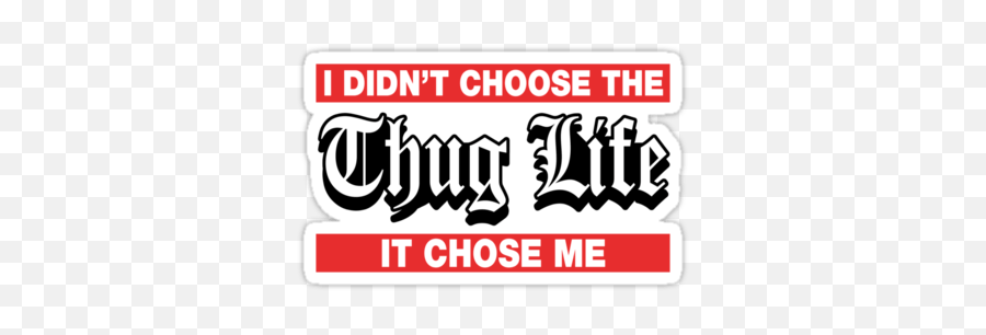 Thug Life Chose Me Sticker Transparent Png - Stickpng Didn T Choose The Thug Life,Thug Png