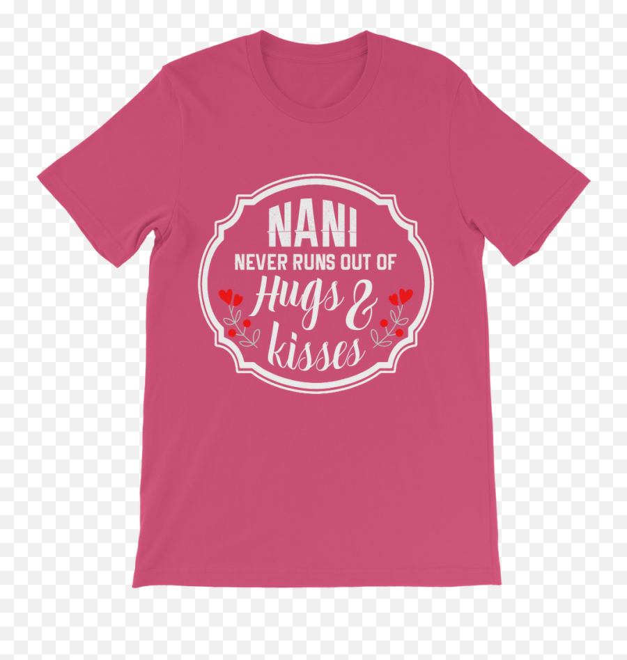 Nani Never Runs Out Of Hugs U0026 Kisses Kids T - Shirt Unisex Png,Nani Png