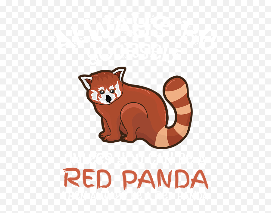 Always Be Yourself Unless You Can A Red Panda Apparel And Gifts Coffee Mug - Animal Figure Png,Red Panda Icon