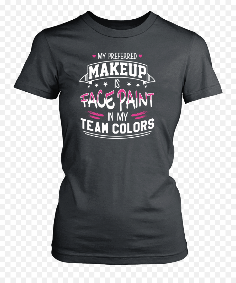 My Preferred Makeup Is Face Paint Shirt - Man 30 Birthday Shirt Png,Face Paint Png