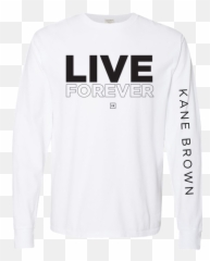 Live Forever Long Sleeve Shirt U2013 Kane Brown Png