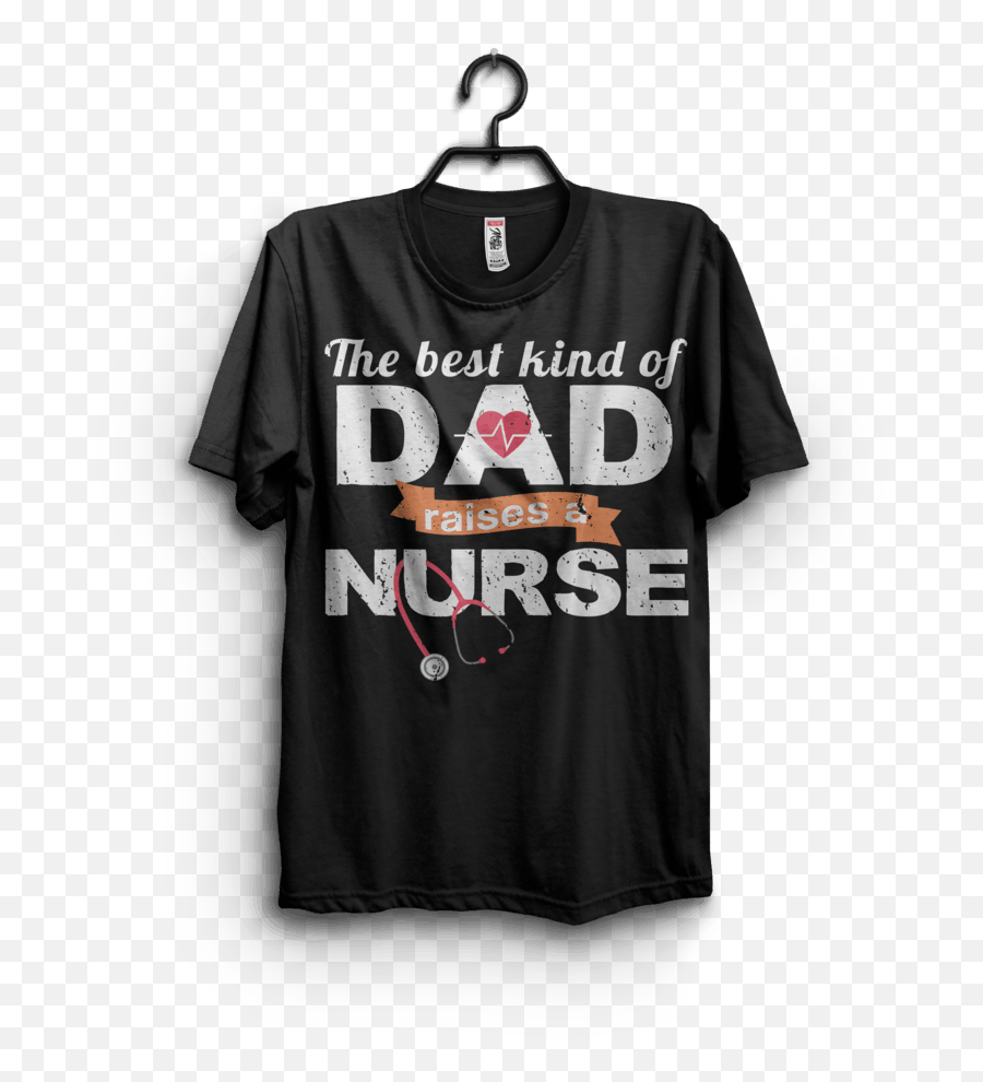 Best Kind Of Dad Raises A Nurse Shirt Design Png - Buy Tshirt Designs Short Sleeve,Dad Png