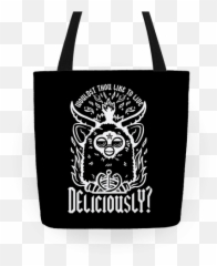Wouldst Thou Like To Live Deliciously Furby Totes Lookhuman - Wouldst Thou Like To Live Deliciously Png,Furby Png