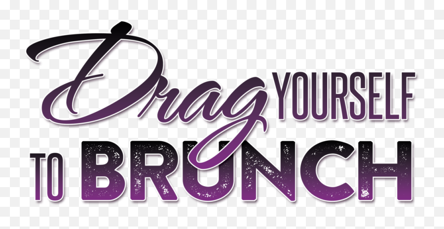 Drag Yourself To Brunch The Menagerie - Language Png,Brunch Png