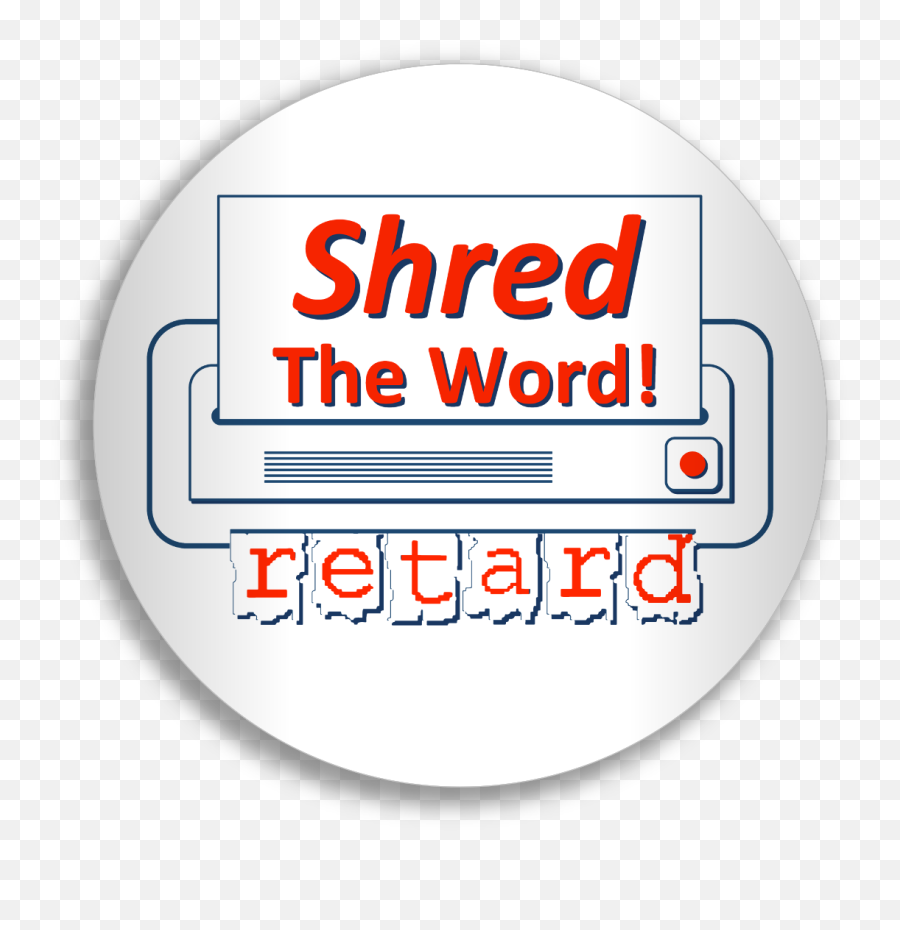 Shred The Word - Circle Png,Retard Png