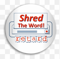 Shred The Word - Circle Png,Retard Png