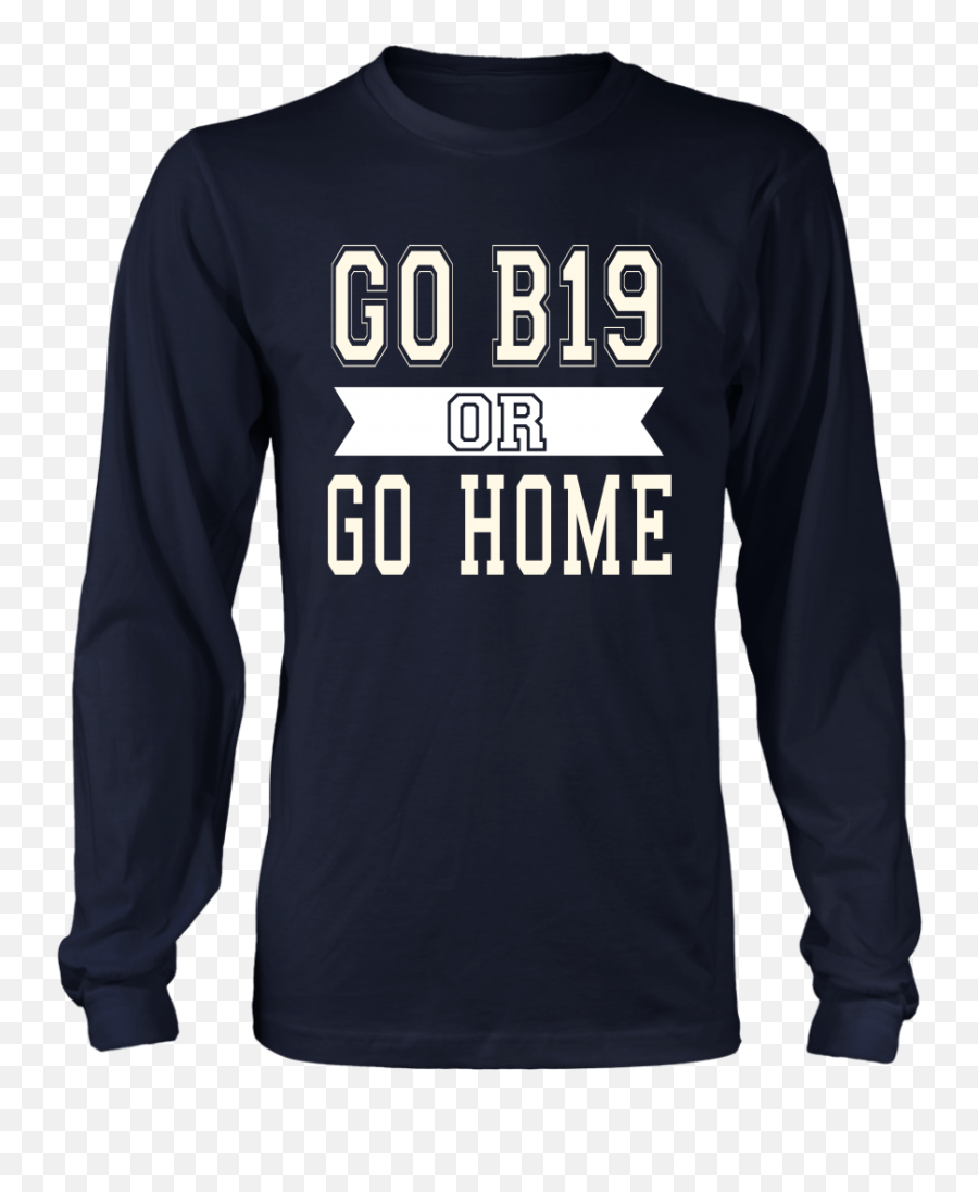 Go B19 Or Home - Cool Class Of 2019 Shirts Shirt High School Png,Class Of 2019 Png