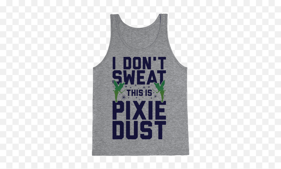 I Donu0027t Sweat This Is Pixie Dust - Sleeveless Shirt Png,Magic Dust Png