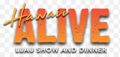 Hawaii Alive Luau Kauaiu0027s Best U0026 Dinner Show - Calligraphy Png,Luau Png