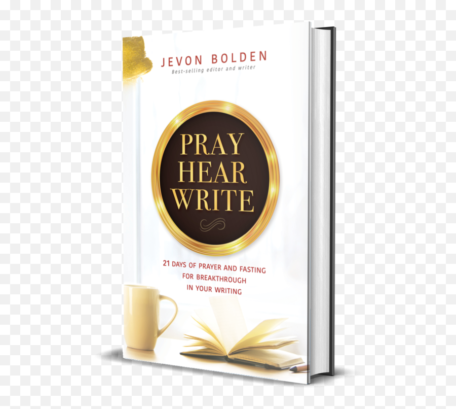 Pray Hear Write 21 Days Of Prayer And Fasting For Breakthrough In Your Writing Signed Hardcover U2014 - White Tea Png,Hear Png